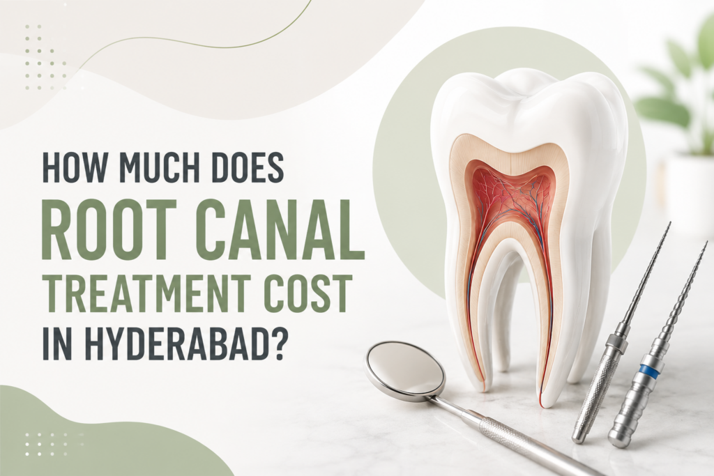 How much does root canal treatment cost in Hyderabad